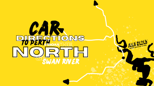 Directions to Perth City coming from the North of Swan River. Joey Zaza's bosses can grab the best sandwiches in Perth just by getting on Tonkin Highway, Great Eastern Highway, or Mitchell Freeway. Step-by-step ditections to Perth CBD has never been simpler!