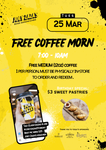 Text reads, "Free Coffee Morn 7:00-10am. Free medium 12 ounce coffee, 1 per person. Must be in-store physically to order and redeem. Birthday special: $3 sweet pastries. Thank you to today's sponsors: Blacklist, Brownes Dairy, and Alternative Dairy Co. Tag @JoeyZazas & use #JoeyZazas5thBDay. Best pic wins $25 Joey Zaza’s voucher.